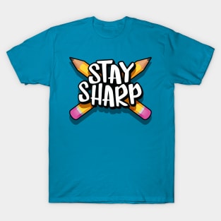 Stay sharp pencil T-Shirt